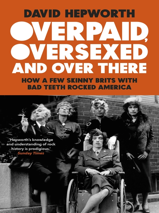 Title details for Overpaid, Oversexed and Over There by David Hepworth - Wait list